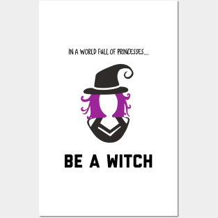 In A World Full of Princesses... Be a Witch! Posters and Art